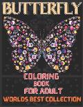 Butterfly coloring book for adult worlds best collection: An Adults Coloring Book Stress Remissive, and Relaxation;A Fun & Relaxing Coloring Book for