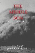 The Middle Son: My Journey from the Dust Bowl Days of the 30s to the Present An Autobiography Jerrel B Powell, PhD