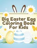 Big Easter Egg Coloring Book For Kids: Perfect Gift For Toddlers & Preschool Kids Ages 4-8 Easter Egg Hunt