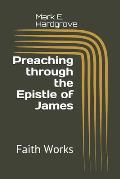 Preaching through the Epistle of James: Faith Works