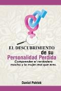 El descubrimiento de su personalidad perdida.: Comprender el verdadero macho y la mujer real que eres.