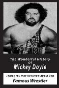 The Wonderful History Of Mickey Doyle: Things You May Not Know About This Famous Wrestler: Wrestling Biographies