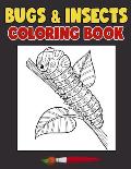 Bugs and Insects Coloring Book: Have a Bundle Of Fun and Joy With This Bugs and Insects Designs Coloring Book Made For Kids Ages 4-8