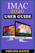 iMAC 2020 User Guide: The Step By Step Instruction Manual For Beginners And Seniors To Effectively Operate And Setup The New 2020 21.5-Inch