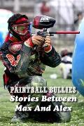 Paintball Bullies: Stories Between Max And Alex: Paintball Player