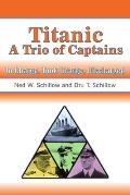 Titanic A Trio of Captains: In Charge, Took Charge, Discharged