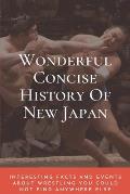 Wonderful Concise History Of New Japan: Interesting Facts And Events About Wrestling You Could Not Find Anywhere Else: Japanese Books 2020