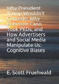 Why President Trump Wouldn't Concede, Why Robinson Cano Took PEDs, and How Advertisers and Social Media Manipulate Us: Cognitive Biases