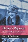 Daisy's Riposte: The Great Gatsby by Daisy F Buchanan