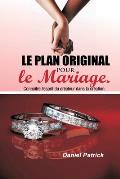 Le plan original pour le mariage.: Conna?tre l'esprit du cr?ateur dans la cr?ation.