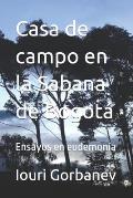 Casa de campo en la Sabana de Bogot?: Ensayos en eudemon?a