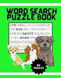 It's All About Dogs Word Seach Puzzle Book: 100 Puzzles Great for puppy loving adults and kids ages 9-12