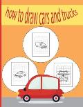 How To Draw Cars and Trucks: A Fun Coloring Book For Kids With Learning Activities On How To Draw & Also To Create Your Own Beautiful Cars & Trucks