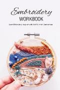 Embroidery Workbook: Learn Embroidery Hoop Art with Helpful Stitch Instructions: Modern Hand Embroidery