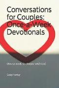 Conversations for Couples: ONCE-A-WEEK DEVOTIONALS: Once a week, Go Deeper with God.