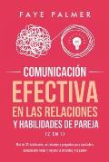 Comunicaci?n Efectiva en las Relaciones y Habilidades de Pareja (2 en 1): M?s de 33 habilidades, actividades y preguntas para ayudarte a comunicarte m