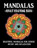 Mandalas Adult Coloring Book Beautiful Mandalas for Stress Relief and Relaxation: coloring book for everyone, Inspirational Coloring Books for Grown-U