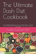 The Ultimate Dash Diet Cookbook: Over 50 Wholesome Recipes for Flavorful Low-Sodium Meals. The Complete Dash Diet Cooking Guide for Beginners to Lower