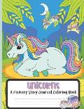 Unicorns A Primary Story Journal Coloring Book: Composition Handwriting Notebook and Coloring Pages