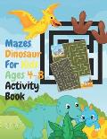 Mazes Dinosaur For Kids Ages 4-8 Activity Book: Mazes are great for developing problem-solving, logic, and fine motor skills. great gift Workbook for
