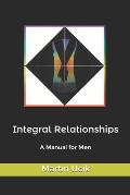Integral Relationships: A Manual for Men