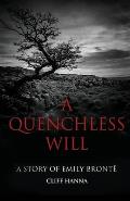 A Quenchless Will: A Story of Emily Bront?