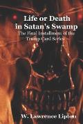 Life or Death in Satan's Swamp: The Final Installment of the Trump Card Series