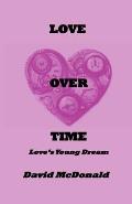 Love Over Time: Love's Young Dream