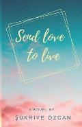 Send love to live: Can love heal everything?