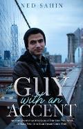 A Guy with an Accent: An Immigrant's Inspiring Story & One Trait You Need to Make Your American Dream Come True