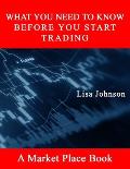 What You Need to Know: Before You Start Trading
