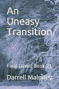 An Uneasy Transition: Final Dawn: Book 21