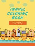 Travel coloring Book- Landmarks of the World: A Coloring Book of Amazing Places- Tourist Attractions- Landmarks of 30 Countries in the World- Coloring