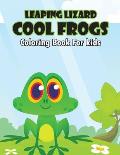 Leaping Lizard Cool Frogs Coloring Book for Kids: A stunning, Delightful, Decorative and Unique Coloring Activity Book for Toddler, Preschooler & Kids