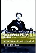 Escola Americana de Xadrez Volume 2: Jogue como Frank Marshall