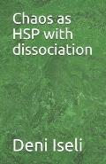 Chaos as HSP with dissociation