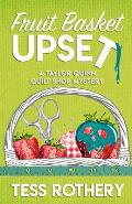 Fruit Basket Upset: A Taylor Quinn Quilt Shop Mystery