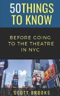 50 Things to Know Before Going to the Theatre in NYC