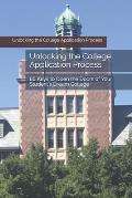 Unlocking the College Application Process: 86 Keys to Open the Doors of Your Student's Dream College