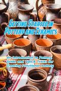 Getting Started in Pottery and Ceramics: An Introduction to Pottery, Guide and Tips & Tricks for Creating Functional Pottery: Create and Sell Practica