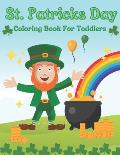 St. Patricks Day Coloring Book For Toddlers: Gift Idea For Saint Patricks Day For Children And Preschoolers