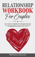RELATIONSHIP WORKBOOK for COUPLES: Save & Restore Your Marriage By Setting New Love Goals. How To Strengthen The Emotional Bond With Your Partner Thro