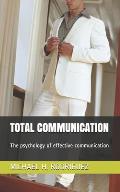 Total Communication: The psychology of effective communication