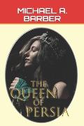 The Queen of Persia: The Triumph of Esther - the Queen of All the Earth