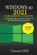 Windows 10 2021 for Senior Citizens: A Complete Guide to Microsoft Windows 10 with the Latest Tips and Updates