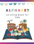 Alphabet. Coloring book for kids: Entertain and educate your kids with smart and accessible content