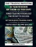 Day Trading Investing: Day Trading For Beginners - How To Become A Day Trader Cheaply: Forex Trading Psychology - The Secret To Success: Get