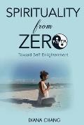 Spirituality from Zero: Toward self enlightenment