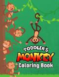 Toddler's Monkey Coloring Book: Cute, Funny and Unique Coloring Activity Book for Toddler, Beginners, Preschooler & Kids Ages 4-8