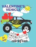 Valentine's Vehicle Coloring Book For Boy: For Kids, Boys And Girls, Pages with Train, Tractor, Digger, Truck, Cars,